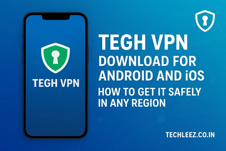 Tegh VPN Download for Android and IOS How to Get It Safely in Any Region Techleez.co.in